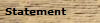 Statement