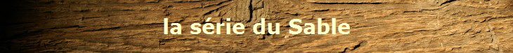 la s�rie du Sable
