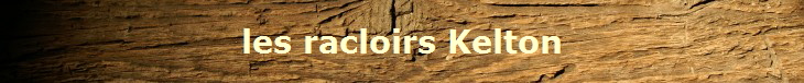 les racloirs Kelton